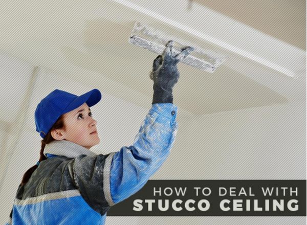 How to Deal With Stucco Ceiling 如何处理粉刷天花板吗