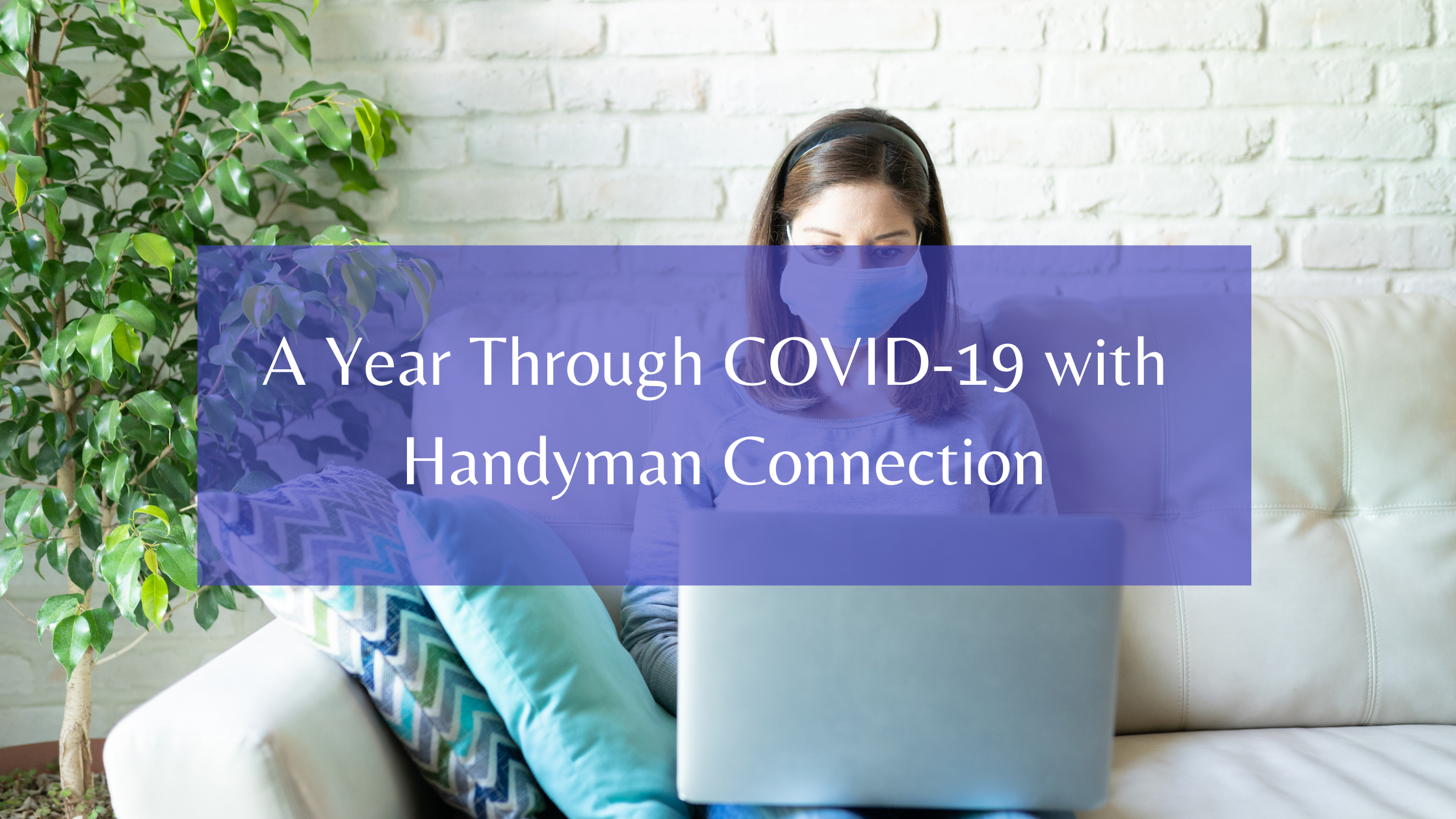 https://雷竞技下载链接官网appwww.explorizers.com/wp-content/uploads/2021/05/A-Year-Through-COVID-19-with-Handyman-Connection.png