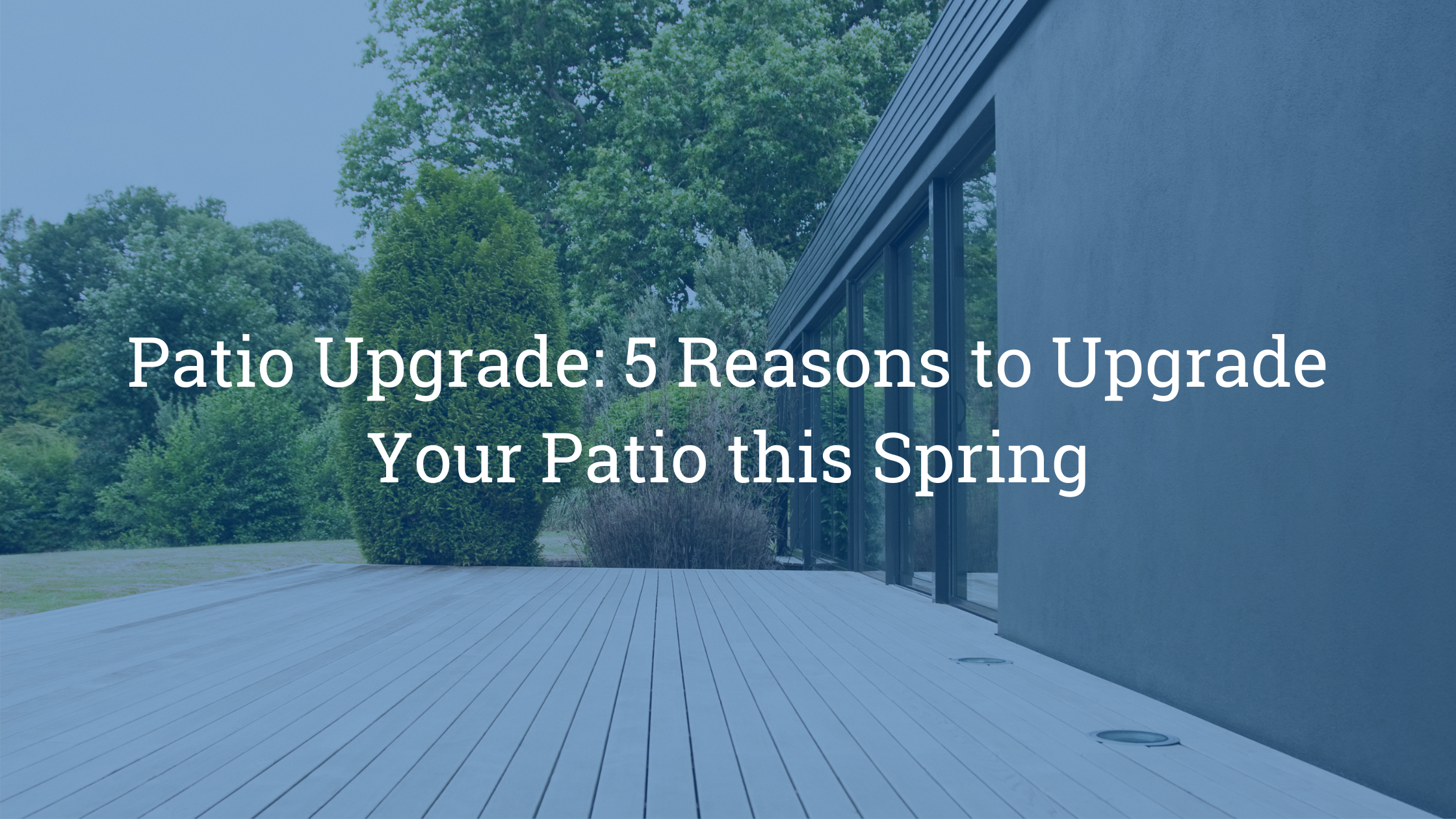 https://雷竞技下载链接官网appwww.explorizers.com/wp-content/uploads/2021/05/Patio-Upgrade_-5-Reasons-to-Upgrade-Your-Patio-this-Spring-1.png