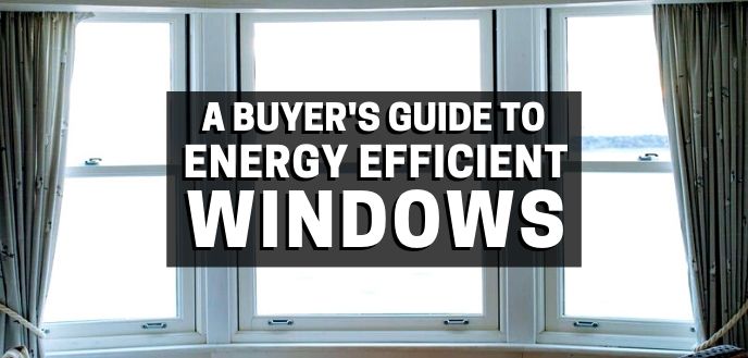 https://雷竞技下载链接官网appwww.explorizers.com/wp-content/uploads/2021/05/buyers-guide-to-energy-efficient-windows.jpg