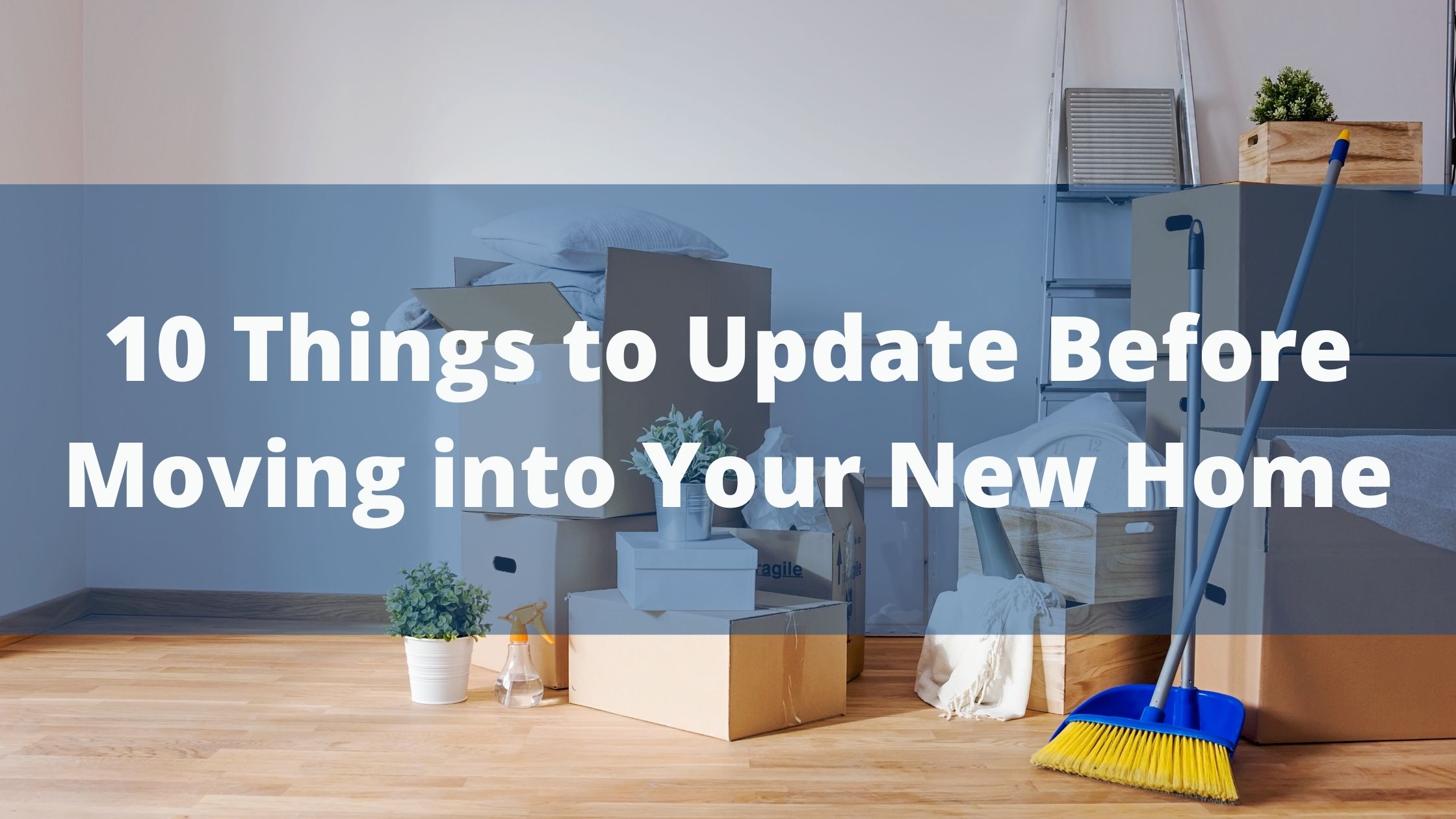https://雷竞技下载链接官网appwww.explorizers.com/wp-content/uploads/2021/08/10-Things-to-Update-Before-Moving-into-Your-New-Home.jpg
