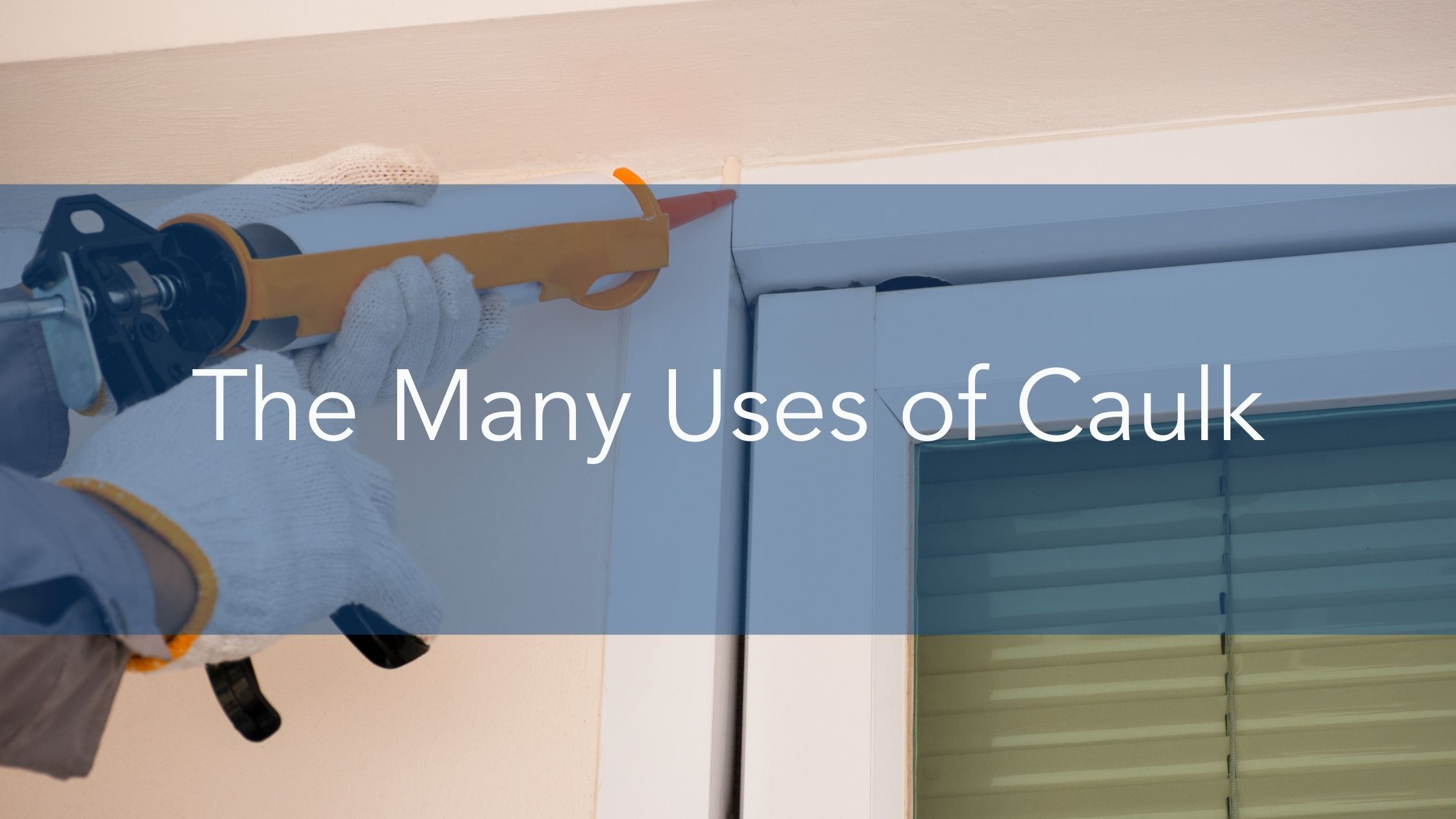 https://雷竞技下载链接官网appwww.explorizers.com/wp-content/uploads/2021/11/The-Many-Uses-of-Caulk.jpg